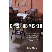 Class Dismissed: Why We Cannot Teach or Learn Our Way Out of Inequality Paperback, Monthly Review Press
