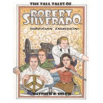 The Tall Tales of Robert Silverado: Siberian Invasion! Paperback, Createspace