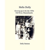 Hello Dolly: Growing Up in the Late 1930s in Fall River Massachusetts Paperback, Fig Tree Publishing