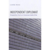 Independent Diplomat: Dispatches from an Unaccountable Elite Hardcover, Cornell University Press