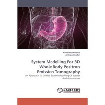 System Modelling for 3D Whole Body Positron Emission Tomography Paperback, LAP Lambert Academic Publishing