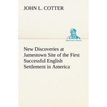 New Discoveries at Jamestown Site of the First Successful English Settlement in America Paperback, Tredition Classics