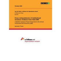 Proxy Voting Behavior of Institutional Investors: Evidence from TIAA-CREF Paperback, Grin Publishing