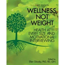 Wellness Not Weight: Health at Every Size and Motivational Interviewing Paperback, Cognella Academic Publishing