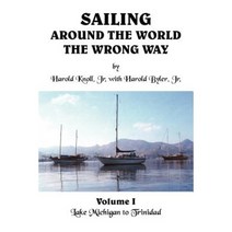 Sailing Around the World the Wrong Way: Lake Michigan to Trinidad Paperback, Authorhouse