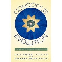 Conscious Evolution: The Dance of Intuition and Intellect. Paperback, iUniverse