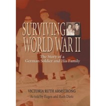 Surviving World War II: The Story of a German Soldier and His Family Paperback, Eakin Press