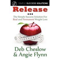Release: The Simple Success Solution for Real and Permanent Weight Loss Paperback, Green Bubble Services, LLC
