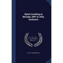 Spirit Leveling in Nevada 1897 to 1916 Inclusive Hardcover, Sagwan Press