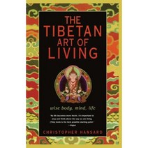 The Tibetan Art of Living: Wise Body Mind Life Paperback, Atria Books