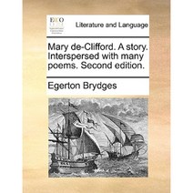 Mary de-Clifford. a Story. Interspersed with Many Poems. Second Edition. Paperback, Gale Ecco, Print Editions