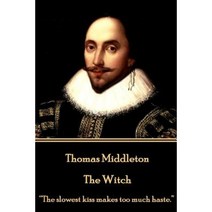Thomas Middleton - The Witch: The Slowest Kiss Makes Too Much Haste. Paperback, Stage Door