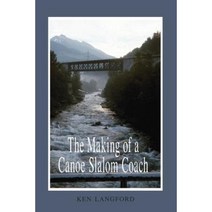 The Making of a Canoe Slalom Coach Paperback, Trafford Publishing