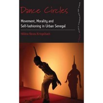Dance Circles: Movement Morality and Self-Fashioning in Urban Senegal Paperback, Berghahn Books