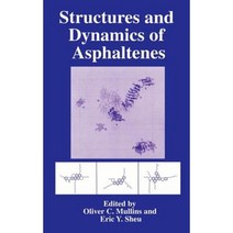 Structures and Dynamics of Asphaltenes: Edited by Oliver C. Mullins and Eric Y. Sheu Hardcover, Springer