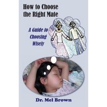 How to Choose the Right Mate: A Guide to Choosing Wisely Paperback, Guidance House Publications