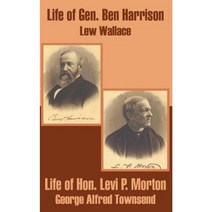 Life of Gen. Ben Harrison and Life of Hon. Levi P. Morton Paperback, University Press of the Pacific