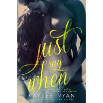 Just Say When Paperback, Kaylee Ryan