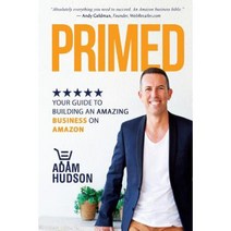 Primed: Your Guide to Building an Amazing Business on Amazon Paperback, Createspace Independent Publishing Platform