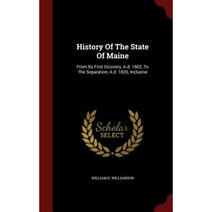 History of the State of Maine: From Its First Dicovery A.D. 1602 to the Separation A.D. 1820 Inclusive Hardcover, Andesite Press