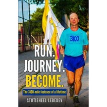 Run Journey Become - The 3100-Mile Footrace of a Lifetime Paperback, Createspace Independent Publishing Platform