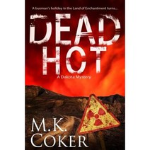 Dead Hot: A Dakota Mystery Paperback, Createspace Independent Publishing Platform