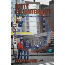 Dirty Enlightenment: The Inherent Perfection of Imperfection Paperback, Createspace Independent Publishing Platform