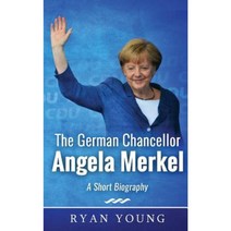 The German Chancellor Angela Merkel - A Short Biography Paperback, Createspace Independent Publishing Platform