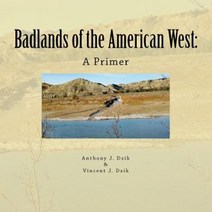 Badlands of the American West: A Primer Paperback, Createspace Independent Publishing Platform