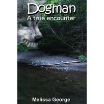 Dogman a True Encounter Paperback, Createspace Independent Publishing Platform