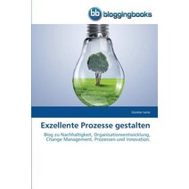 Exzellente Prozesse Gestalten Paperback, Bloggingbooks