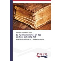 La Huella Medieval En DOS Codices del Siglo XVI Paperback, Publicia