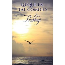 Lo Que Es Tal Como Es: SAT-Sangas Con Prabhuji Paperback, Prabhuji Mission