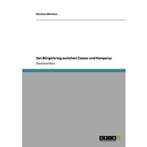 Der Burgerkrieg Zwischen Caesar Und Pompeius Paperback, Grin Publishing