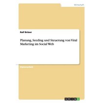 Planung Seeding Und Steuerung Von Viral Marketing Im Social Web Paperback, Grin Publishing
