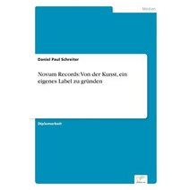 Novum Records: Von Der Kunst Ein Eigenes Label Zu Grunden Paperback, Diplom.de