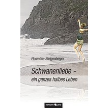 Schwanenliebe - Ein Ganzes Halbes Leben Paperback, Novum Verlag