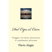 Dal Capo Al Cairo: Viaggio Via Terra Attraverso Il Continente Africano Paperback, Createspace