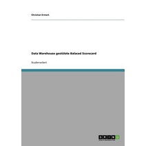Data Warehouse Gestutzte Balaced Scorecard Paperback, Grin Publishing