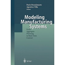 Modeling Manufacturing Systems: From Aggregate Planning to Real-Time Control Paperback, Springer