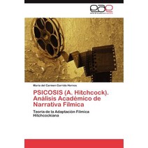 Psicosis (A. Hitchcock). Analisis Academico de Narrativa Filmica Paperback, Eae Editorial Academia Espanola