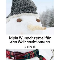 Mein Wunschzettel Fur Den Weihnachtsmann: Malbuch 50 Seiten Weiss Paperback, Createspace Independent Publishing Platform