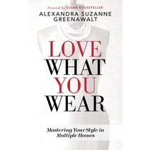 Love What You Wear: Mastering Your Style in Multiple Homes Paperback, Morgan James Publishing