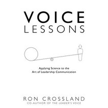 Voice Lessons: Applying Science to the Art of Leadership Communication Paperback, Createspace Independent Publishing Platform