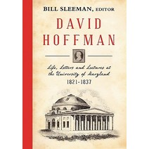 David Hoffman: Life Letters and Lectures at the University of Maryland 1821-1837. Hardcover, Lawbook Exchange, Ltd.