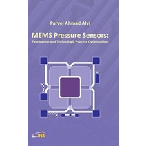 Mems Pressure Sensors: Fabrication and Process Optimization Hardcover, Ifsa Publishing