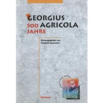 Georgius Agricola 500 Jahre: Wissenschaftliche Konferenz Vom 25. - 27. Marz 1994 in Chemnitz Freistaat Sachsen Paperback, Birkhauser