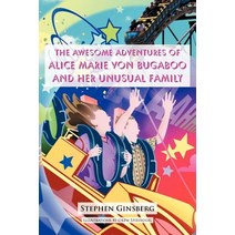 The Awesome Adventures of Alice Marie Von Bugaboo and Her Unusual Family Paperback, Authorhouse