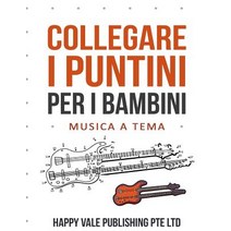 Collegare I Puntini Per I Bambini: Musica a Tema Paperback, Createspace Independent Publishing Platform