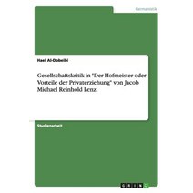 Gesellschaftskritik in Der Hofmeister Oder Vorteile Der Privaterziehung Von Jacob Michael Reinhold Lenz Paperback, Grin Publishing